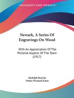 Newark, A Series Of Engravings On Wood: With An Appreciation Of The Pictorial Aspects Of The Town (1917)