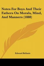 Notes For Boys And Their Fathers On Morals, Mind, And Manners (1888)