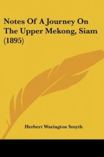 Notes Of A Journey On The Upper Mekong, Siam (1895)