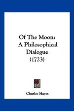 Of The Moon: A Philosophical Dialogue (1723)