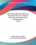 Onze Krijgs-Officieren Album Van Portretten Met Levens-Schetsen Der Transvaalse Generaals En Kommandanten (1904)