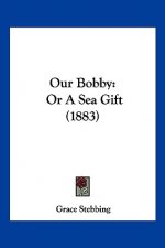Our Bobby: Or A Sea Gift (1883)