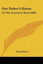 Our Father's House: Or The Unwritten Word (1869)