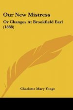 Our New Mistress: Or Changes At Brookfield Earl (1888)