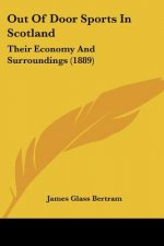 Out Of Door Sports In Scotland: Their Economy And Surroundings (1889)