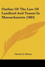 Outline Of The Law Of Landlord And Tenant In Massachusetts (1884)