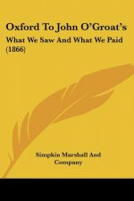 Oxford To John O'Groat's: What We Saw And What We Paid (1866)