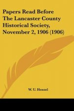Papers Read Before The Lancaster County Historical Society, November 2, 1906 (1906)
