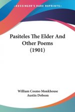 Pasiteles The Elder And Other Poems (1901)