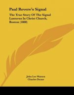 Paul Revere's Signal: The True Story Of The Signal Lanterns In Christ Church, Boston (1880)