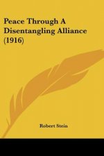 Peace Through A Disentangling Alliance (1916)