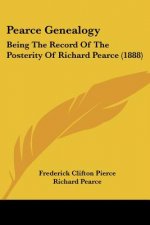 Pearce Genealogy: Being The Record Of The Posterity Of Richard Pearce (1888)