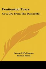 Penitential Tears: Or A Cry From The Dust (1845)