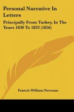 Personal Narrative In Letters: Principally From Turkey, In The Years 1830 To 1833 (1856)