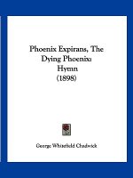 Phoenix Expirans, The Dying Phoenix: Hymn (1898)