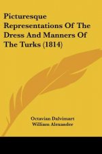 Picturesque Representations Of The Dress And Manners Of The Turks (1814)