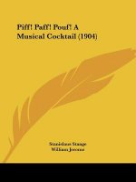 Piff! Paff! Pouf! A Musical Cocktail (1904)