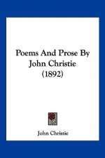 Poems And Prose By John Christie (1892)