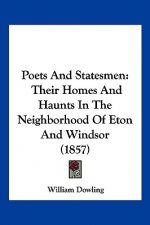 Poets And Statesmen: Their Homes And Haunts In The Neighborhood Of Eton And Windsor (1857)