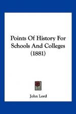 Points Of History For Schools And Colleges (1881)