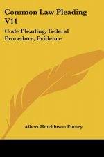 Common Law Pleading V11: Code Pleading, Federal Procedure, Evidence: Examination Questions (1910)