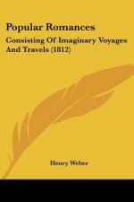 Popular Romances: Consisting Of Imaginary Voyages And Travels (1812)
