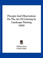 Precepts And Observations On The Art Of Coloring In Landscape Painting (1810)