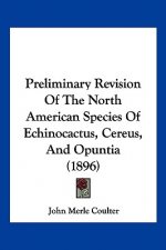 Preliminary Revision Of The North American Species Of Echinocactus, Cereus, And Opuntia (1896)