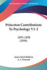 Princeton Contributions To Psychology V1-2: 1895-1898 (1896)