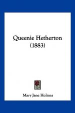 Queenie Hetherton (1883)