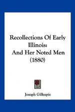 Recollections Of Early Illinois: And Her Noted Men (1880)