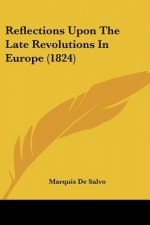 Reflections Upon The Late Revolutions In Europe (1824)