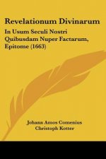 Revelationum Divinarum: In Usum Seculi Nostri Quibusdam Nuper Factarum, Epitome (1663)