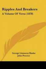 Ripples And Breakers: A Volume Of Verse (1878)