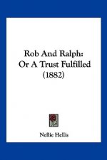 Rob And Ralph: Or A Trust Fulfilled (1882)