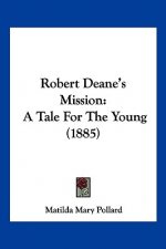 Robert Deane's Mission: A Tale For The Young (1885)