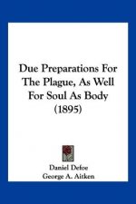Due Preparations For The Plague, As Well For Soul As Body (1895)