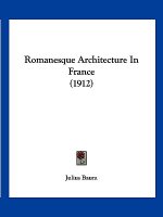 Romanesque Architecture In France (1912)