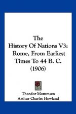 The History Of Nations V3: Rome, From Earliest Times To 44 B. C. (1906)