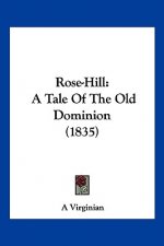 Rose-Hill: A Tale Of The Old Dominion (1835)