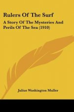 Rulers Of The Surf: A Story Of The Mysteries And Perils Of The Sea (1910)
