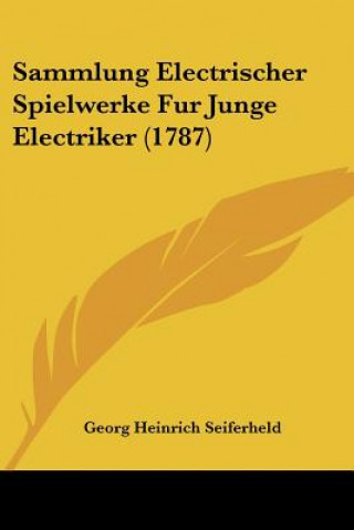 Sammlung Electrischer Spielwerke Fur Junge Electriker (1787)