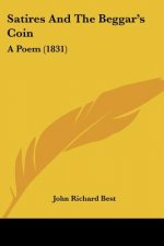 Satires And The Beggar's Coin: A Poem (1831)