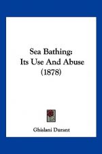 Sea Bathing: Its Use And Abuse (1878)