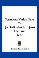 Sermoens Varios, Part 2: Ja Dedicados A S. Joao Da Cruz (1737)