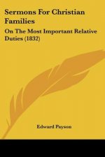 Sermons For Christian Families: On The Most Important Relative Duties (1832)