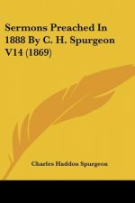 Sermons Preached In 1888 By C. H. Spurgeon V14 (1869)