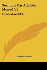 Sermons Par Adolphe Monod V2: Montauban (1866)