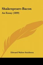 Shakespeare-Bacon: An Essay (1899)