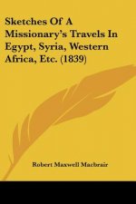 Sketches Of A Missionary's Travels In Egypt, Syria, Western Africa, Etc. (1839)